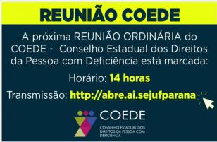 paratodosverem# card com fundo escuro, azul petróleo e em destaque amarelo neon na borda superior: Reunião do COEDE. Texto em letras brancas: A Próxima Reunião Ordinária do COEDE, horário: 14:00 e transmissão: http://abre.aí.sejufparana. Os destaques do horário e o site da transmissão estão em amarelo neon. Embaixo a logo do COEDE